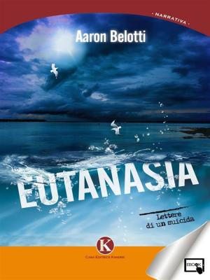 Cover of the book Eutanasia - lettere di un suicida by Lombardo Claudio