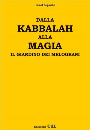 Book cover of Dalla Kabbalah alla Magia - il giardino dei melograni