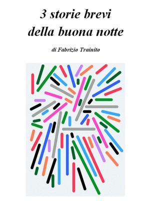 Cover of the book 3 storie brevi della buona notte by Alice Scanavini