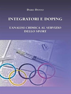 Cover of the book Integratori e Doping. L’analisi chimica al servizio dello sport by Andrea Merli
