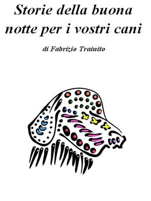 Cover of the book Storie della buona notte per i vostri cani by Raffaele Ganzerli