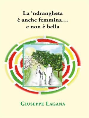 Cover of the book La 'ndrangheta è anche femmina...e non è bella by Gruppo Accademico Ufologico Scandicci, GAUS