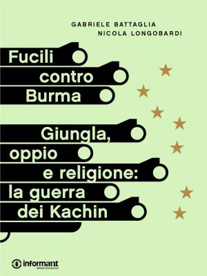Cover of Fucili contro Burma. Giungla, oppio e religione: la guerra dei Kachin