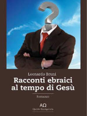 Cover of the book Racconti ebraici al tempo di Gesù by Leonardo Bruni