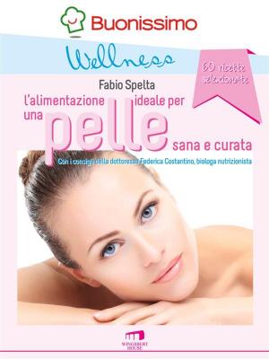 Cover of the book L'alimentazione ideale per una pelle sana e curata by Fabio Spelta
