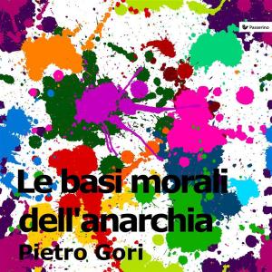 Book cover of Le basi morali dell'anarchia