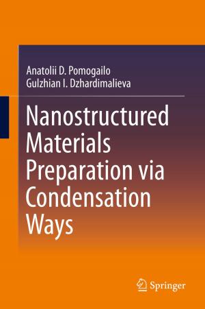 Cover of the book Nanostructured Materials Preparation via Condensation Ways by Alka Upadhyay, Alka Upadhyay