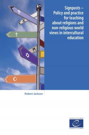 Cover of the book Signposts - Policy and practice for teaching about religions and non-religious world views in intercultural education by Onur Andreotti, Nils Muižnieks, Tarlach McGonagle, Sejal Parmar, Başak Çalı, Dirk Voorhoof, Yaman Akdeniz, Kerem Altıparmak, Katharine Sarikakis, Aidan White, Eugenia Siapera, Pierre Haski