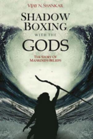 Cover of the book Shadow Boxing with the Gods by Nishant Shailajan