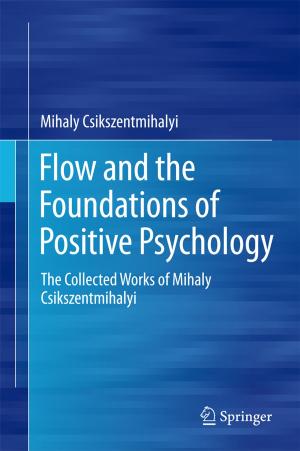 Cover of the book Flow and the Foundations of Positive Psychology by G.N. Cohen