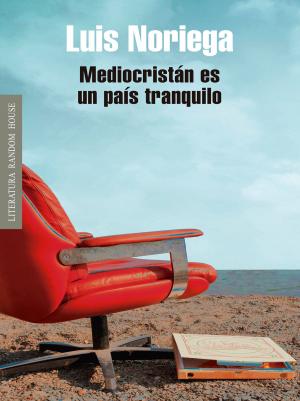 Cover of the book Mediocristán es un país tranquilo by William Ospina