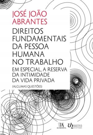 Cover of the book Direitos Fundamentais da Pessoa Humana no Trabalho by Ana Perestrelo de Oliveira