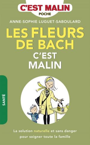 Cover of the book Les fleurs de Bach, c'est malin by Carole Garnier, Anne Dufour