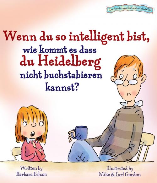 Cover of the book Wenn du so intelligent bist, wie kommt es dass du Heidelberg nicht buchstabieren kannst? by Barbara Esham, Mainstream Connections