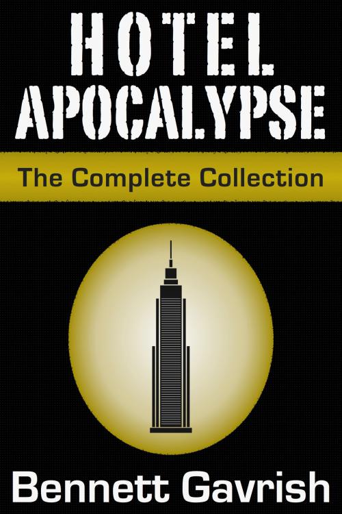 Cover of the book Hotel Apocalypse, The Complete Collection (Episodes 1-16) by Bennett Gavrish, Bennett Gavrish