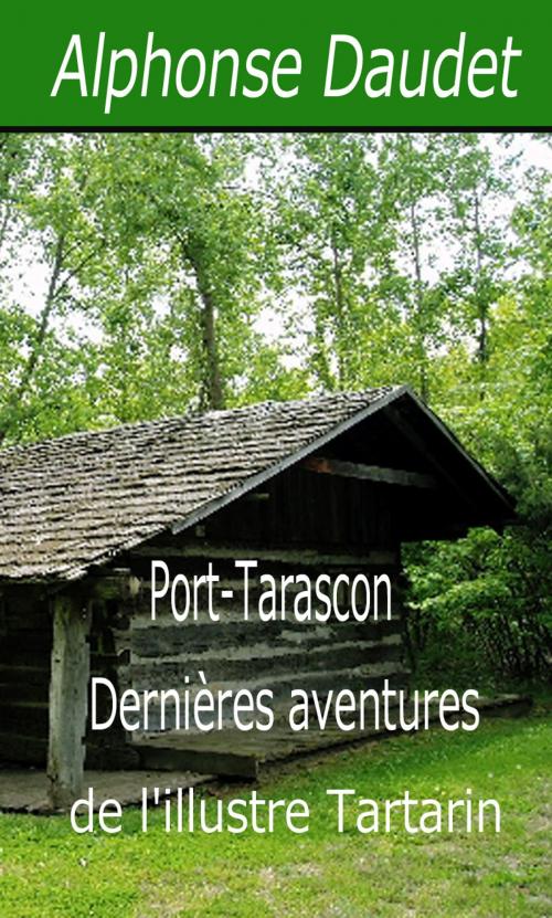 Cover of the book Port-Tarascon - Dernières aventures de l'illustre Tartarin by Alphonse Daudet, Largau