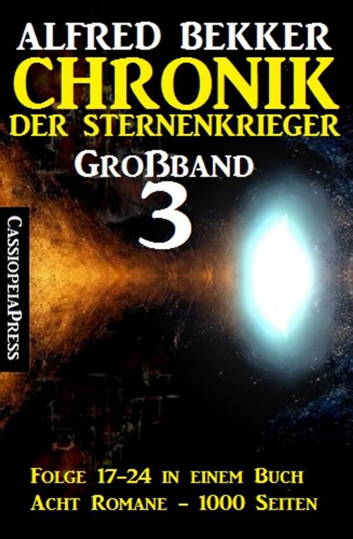 Cover of the book Chronik der Sternenkrieger Großband 3 by Alfred Bekker, CassiopeiaPress