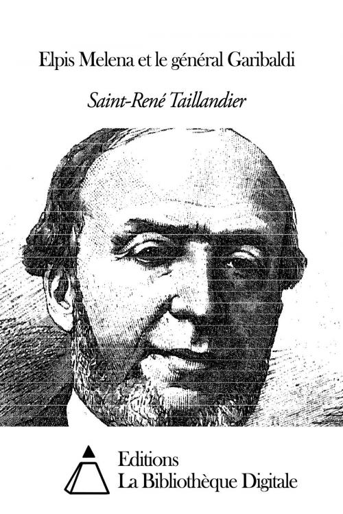 Cover of the book Elpis Melena et le général Garibaldi by Saint-René Taillandier, Editions la Bibliothèque Digitale