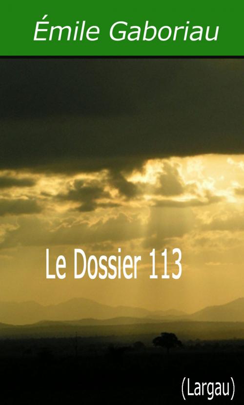Cover of the book Le Dossier 113 by Émile Gaboriau, Largau