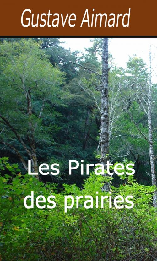 Cover of the book Les Pirates des prairies by Gustave Aimard, Largau