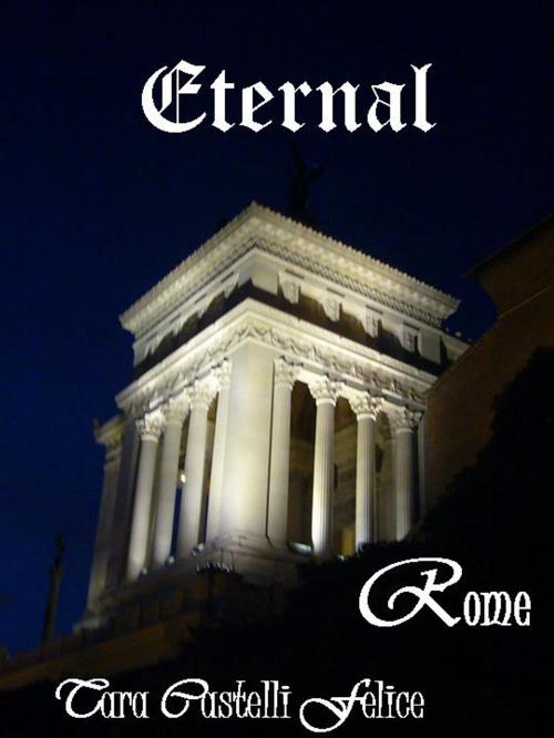 Cover of the book Eternal Rome by Tara Castelli Felice, Madreterra