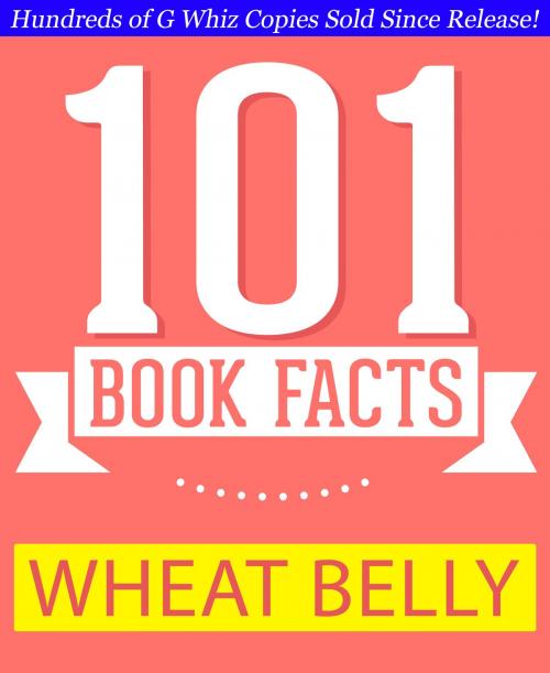 Cover of the book Wheat Belly - 101 Amazing Facts You Didn't Know by G Whiz, GWhizBooks.com