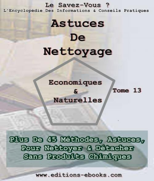 Cover of the book Astuces de nettoyage, économiques et naturelles by Collectif des Editions Ebooks, Editions Ebooks