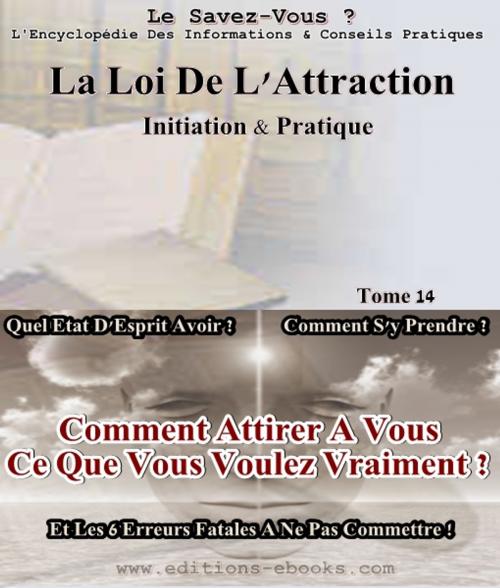 Cover of the book La Loi de l'Attraction, initiation et pratique by Collectif des Editions Ebooks, Editions Ebooks