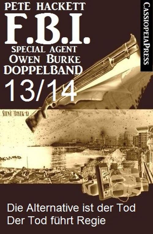 Cover of the book FBI Special Agent Owen Burke Folge 13/14 - Doppelband by Pete Hackett, CassiopeiaPress