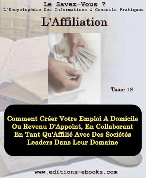 Cover of the book L'affiliation de a - z, le guide pratique pour réussir dans l'affiliation by Collectif des Editions Ebooks, Editions Ebooks