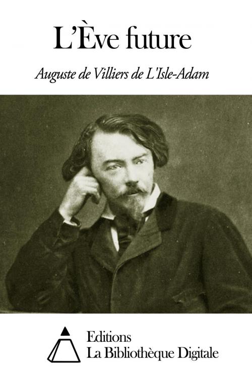 Cover of the book L’Ève future by Villiers de L’Isle-Adam Auguste de, Editions la Bibliothèque Digitale