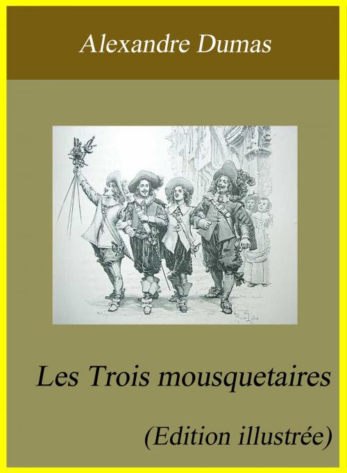 Cover of the book Les Trois Mousquetaires - Édition illustrée by Alexandre Dumas, Largau
