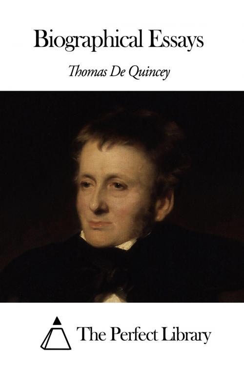 Cover of the book Biographical Essays by Thomas De Quincey, The Perfect Library
