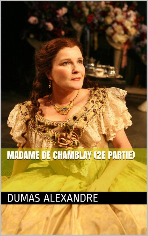 Cover of the book Madame de Chamblay (2e partie) by Dumas Alexandre, NA