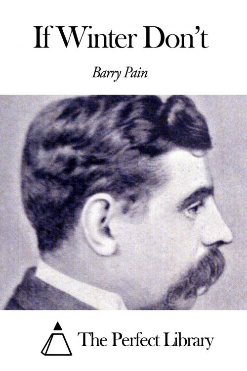 Cover of the book If Winter Don’t by Barry Pain, The Perfect Library