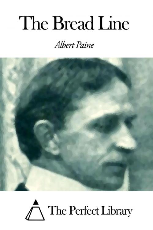 Cover of the book The Bread Line by Albert Paine, The Perfect Library