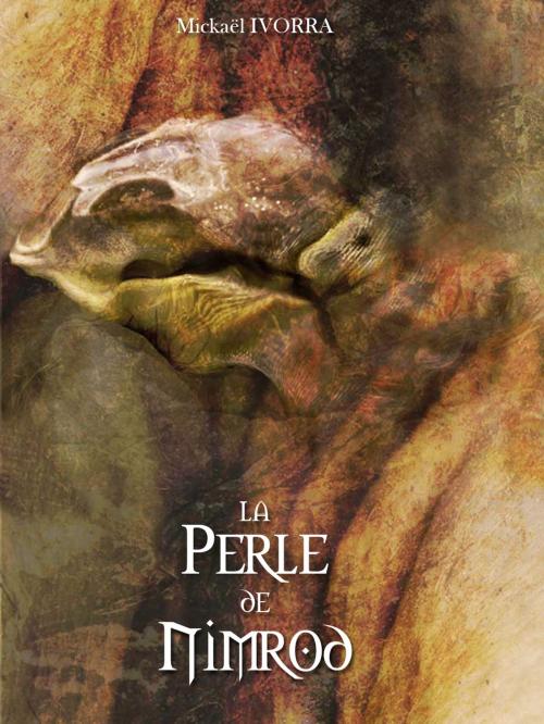 Cover of the book La perle de Nimrod by Mickaël IVORRA, Mickaël IVORRA