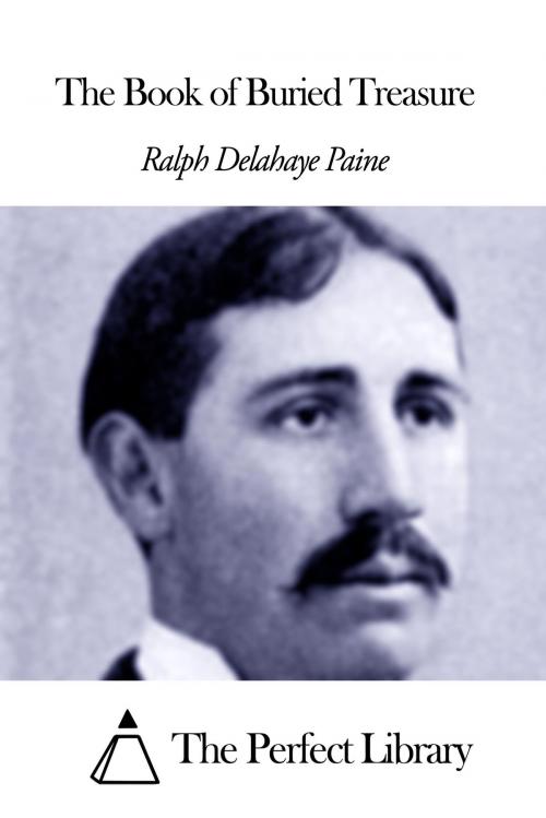 Cover of the book The Book of Buried Treasure by Ralph Delahaye Paine, The Perfect Library