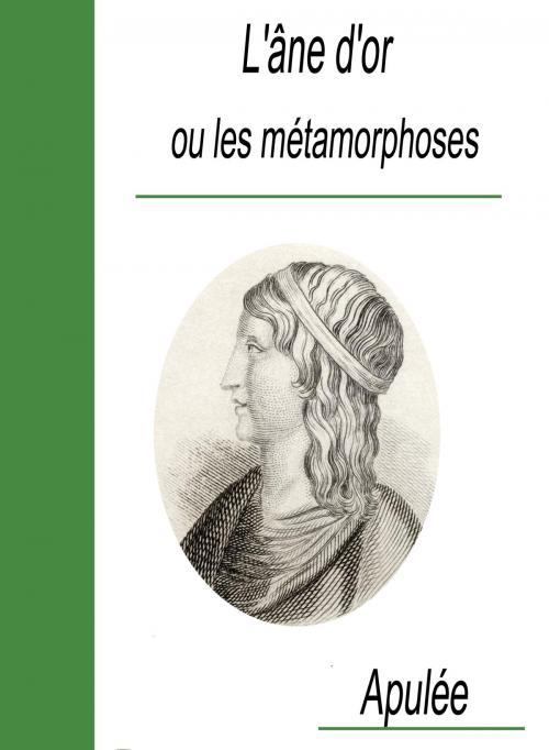 Cover of the book L'âne d'or ou les métamorphoses by Apulée, Largau