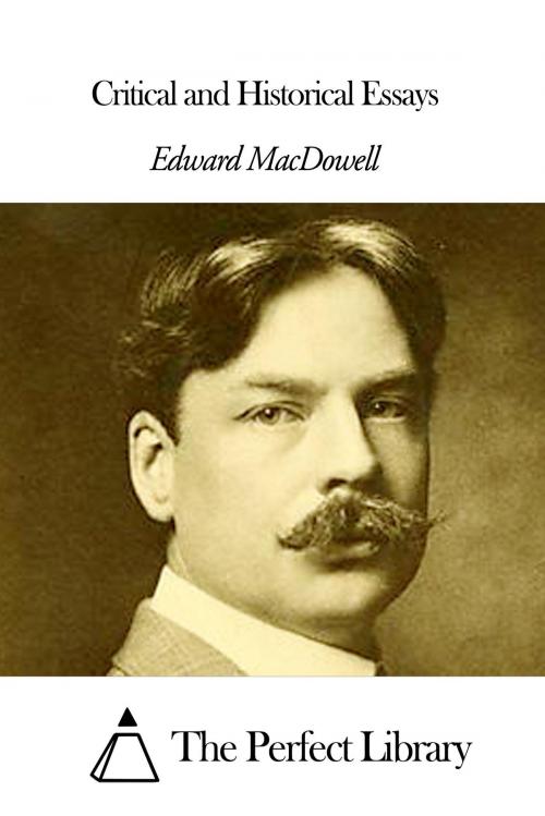 Cover of the book Critical and Historical Essays by Edward MacDowell, The Perfect Library