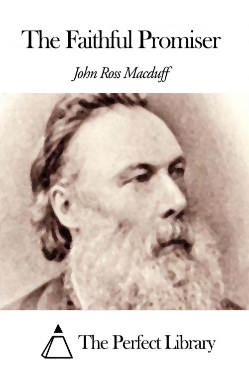 Cover of the book The Faithful Promiser by John Ross Macduff, The Perfect Library