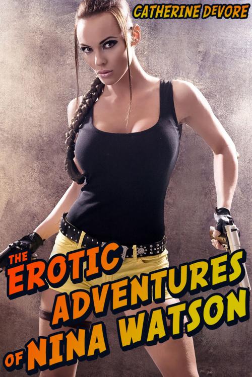Cover of the book The Erotic Adventures of Nina Watson by Catherine DeVore, Catherine DeVore