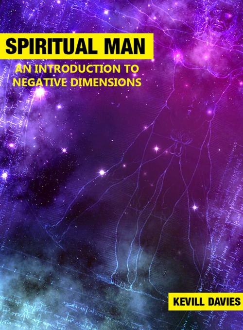 Cover of the book SPIRITUAL MAN: AN INTRODUCTION TO NEGATIVE DIMENSIONS by Kevill Davies, Kevill Davies
