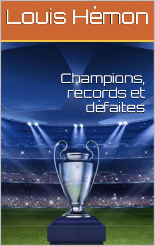 Cover of the book Champions, records et défaites by Louis Hémon, NA