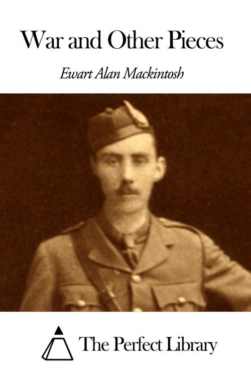 Cover of the book War and Other Pieces by Ewart Alan Mackintosh, The Perfect Library