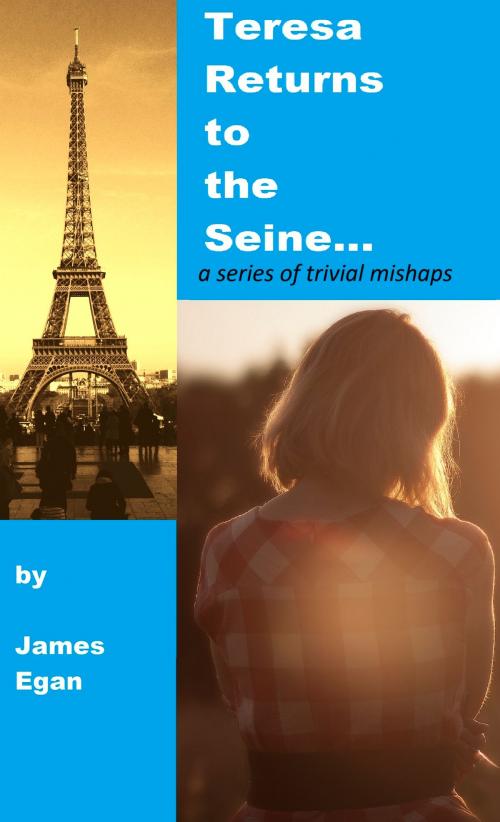 Cover of the book Teresa returns to the Seine by James Egan, James Egan