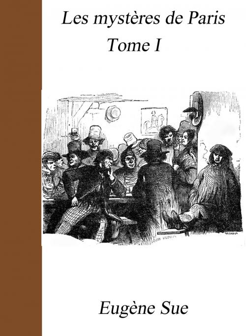 Cover of the book Les mystères de Paris - Tome I by Eugène Sue, Largau
