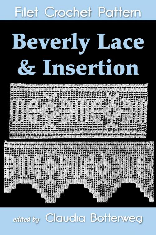 Cover of the book Beverly Lace & Insertion Filet Crochet Pattern by Claudia Botterweg, Eight Three Press