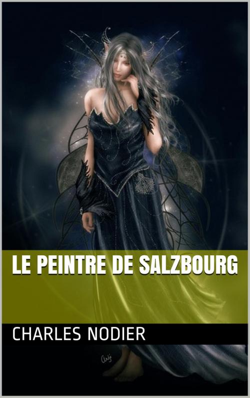 Cover of the book Le peintre de Salzbourg by Charles Nodier, NA