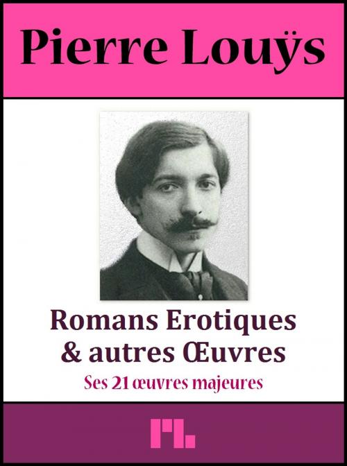 Cover of the book Romans Erotiques & autres Œuvres by Pierre Louÿs, Plessis-Bellière